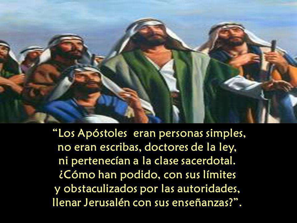 Los Apóstoles eran personas simples, no eran escribas, doctores de la ley, ni pertenecían a la clase sacerdotal.