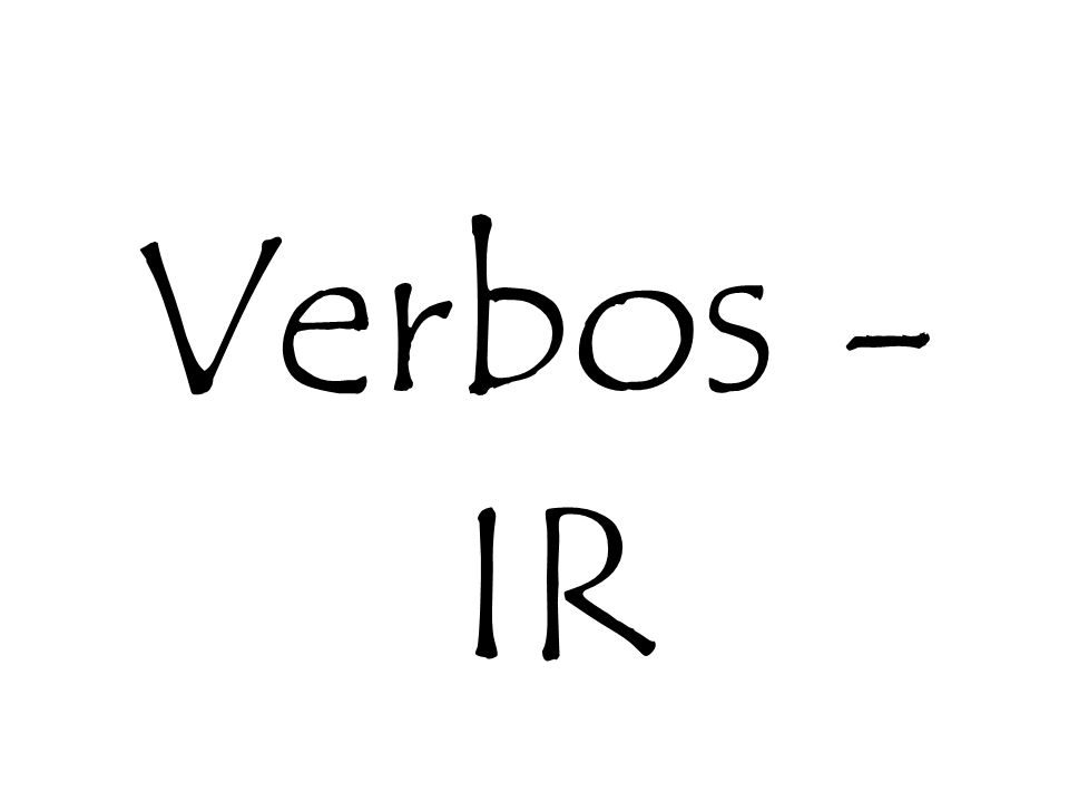 Verbos -IR