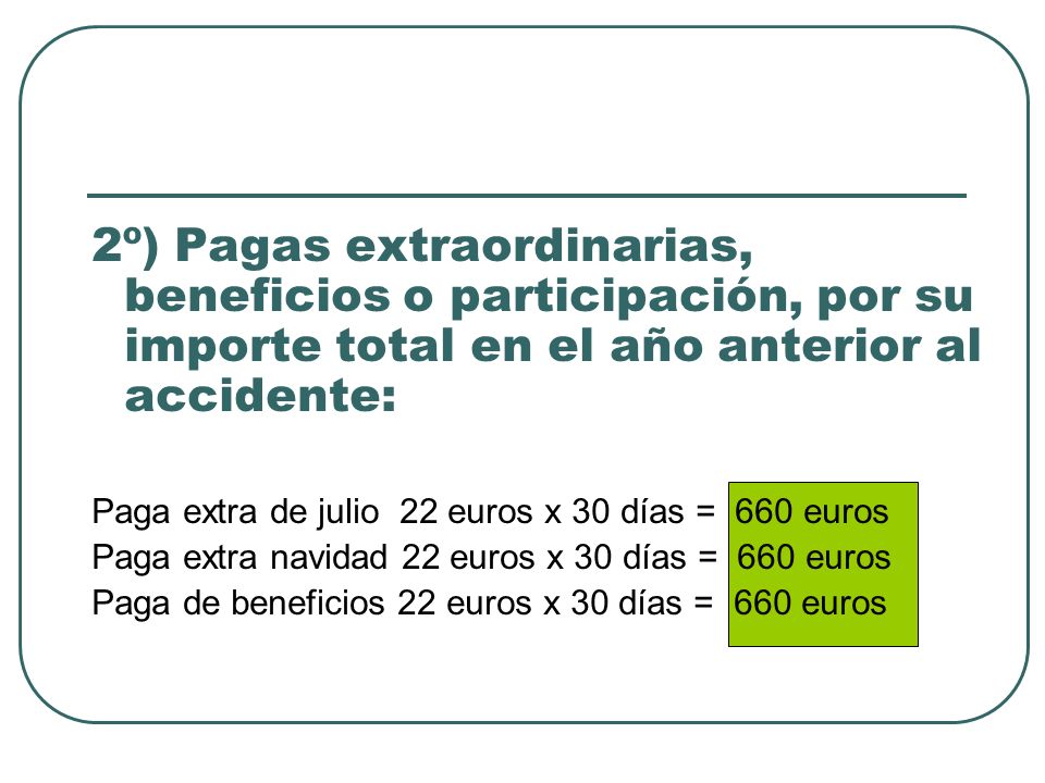 2º) Pagas extraordinarias, beneficios o participación, por su importe total en el año anterior al accidente: