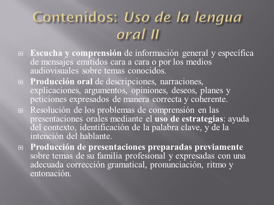 Contenidos: Uso de la lengua oral II