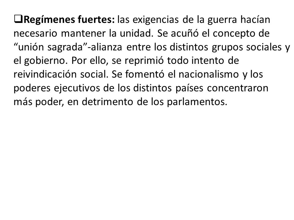 Regímenes fuertes: las exigencias de la guerra hacían necesario mantener la unidad.