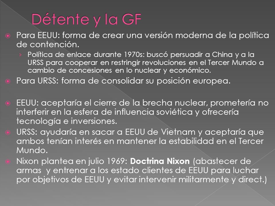 Détente y la GF Para EEUU: forma de crear una versión moderna de la política de contención.