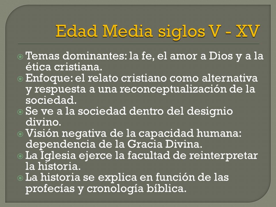 Edad Media siglos V - XV Temas dominantes: la fe, el amor a Dios y a la ética cristiana.