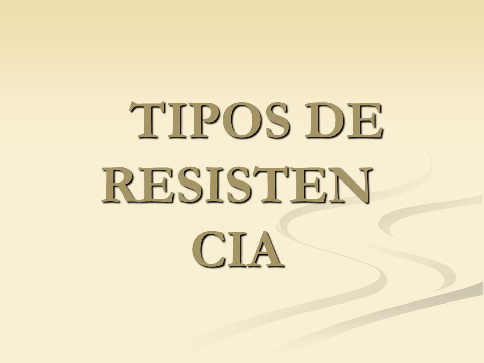 TIPOS DE RESISTENCIA