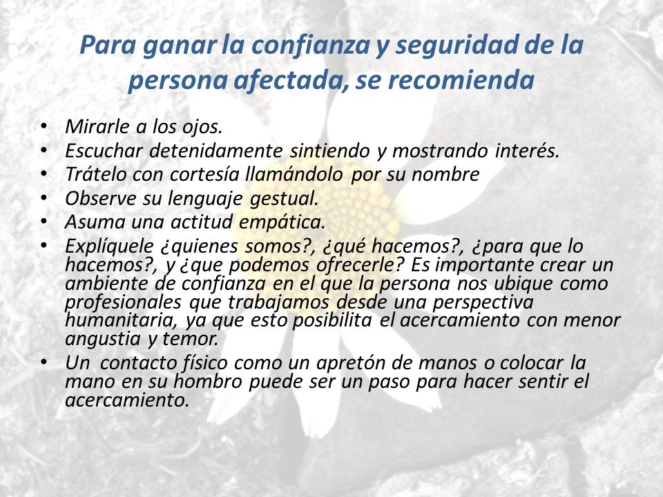 Para ganar la confianza y seguridad de la persona afectada, se recomienda