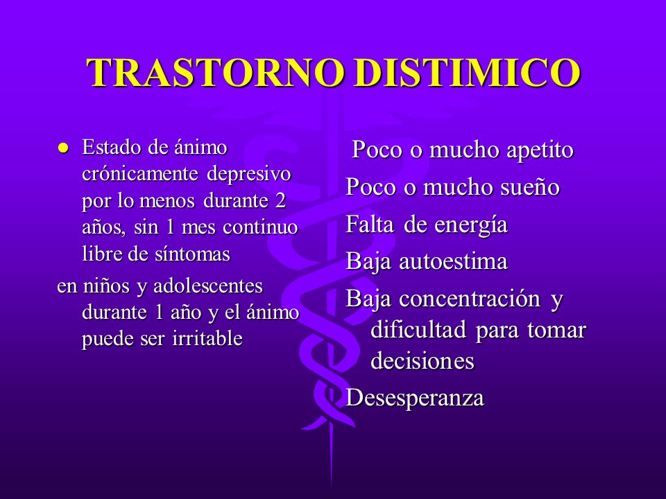 TRASTORNO DISTIMICO Poco o mucho apetito Poco o mucho sueño