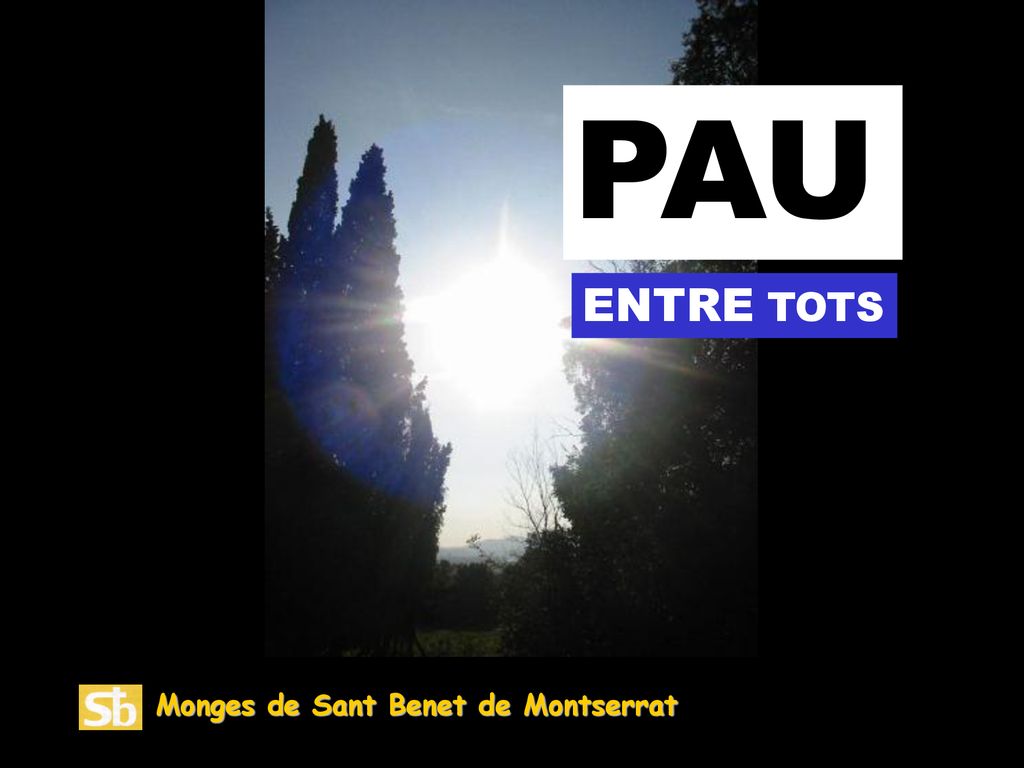 PAU ENTRE TOTS Pau a l’Irak Pau a Venezuela Pau a Ruanda Pau a Timor