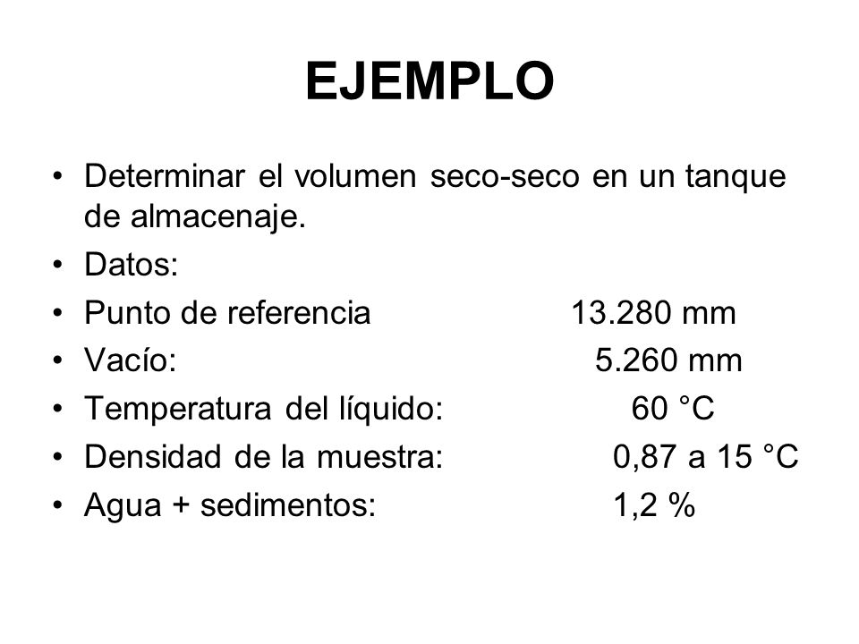 EJEMPLO Determinar el volumen seco-seco en un tanque de almacenaje.