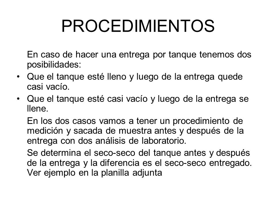PROCEDIMIENTOS En caso de hacer una entrega por tanque tenemos dos posibilidades: Que el tanque esté lleno y luego de la entrega quede casi vacío.