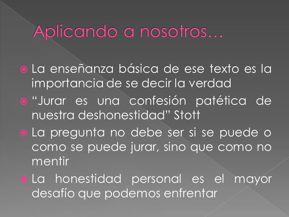 Aplicando a nosotros… La enseñanza básica de ese texto es la importancia de se decir la verdad.