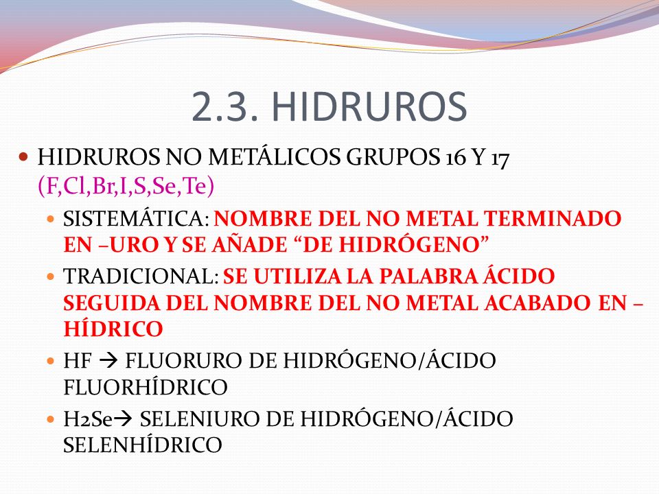 2.3. HIDRUROS HIDRUROS NO METÁLICOS GRUPOS 16 Y 17 (F,Cl,Br,I,S,Se,Te)
