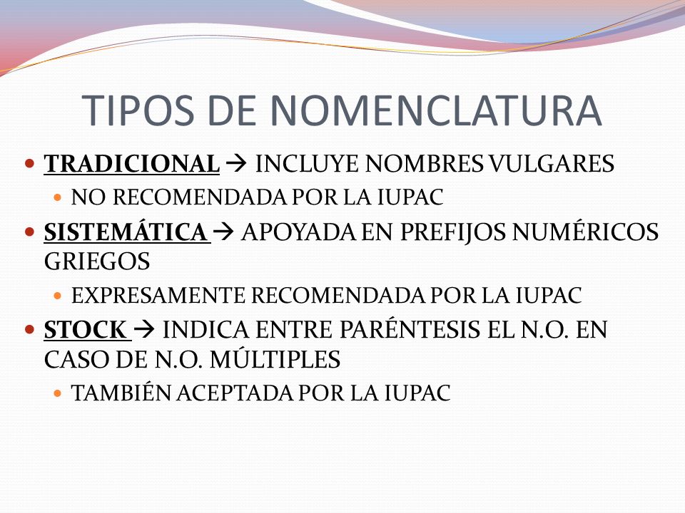 TIPOS DE NOMENCLATURA TRADICIONAL  INCLUYE NOMBRES VULGARES