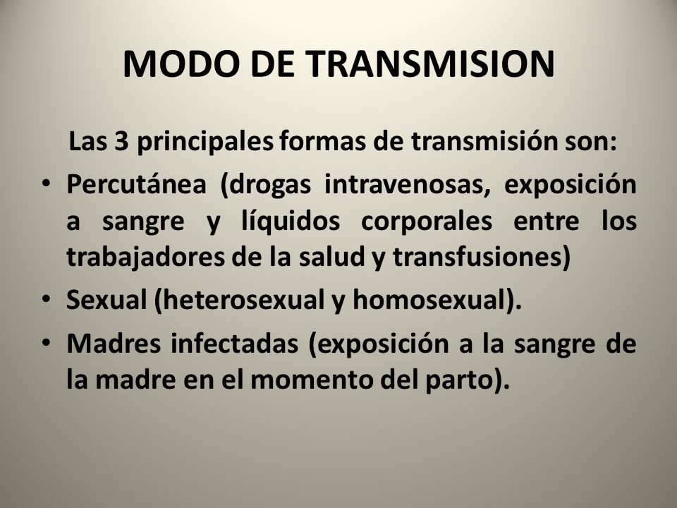 MODO DE TRANSMISION Las 3 principales formas de transmisión son: