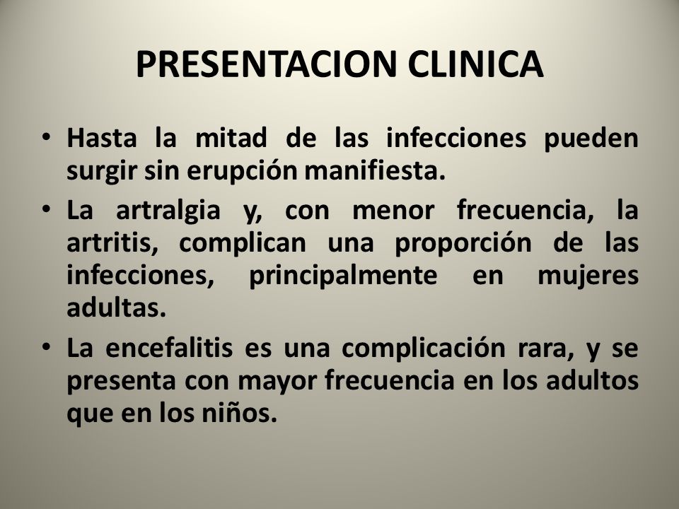 PRESENTACION CLINICA Hasta la mitad de las infecciones pueden surgir sin erupción manifiesta.