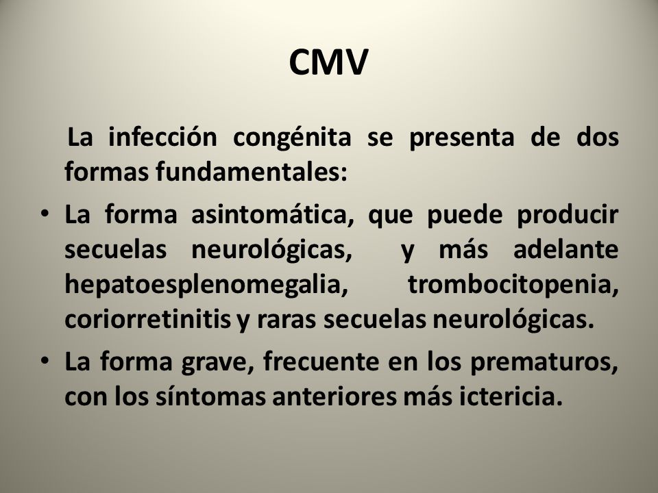 CMV La infección congénita se presenta de dos formas fundamentales: