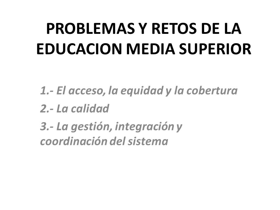 PROBLEMAS Y RETOS DE LA EDUCACION MEDIA SUPERIOR