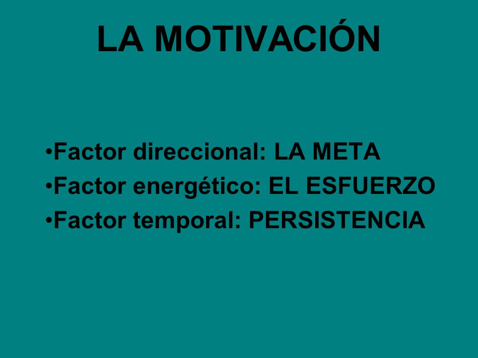 LA MOTIVACIÓN Factor direccional: LA META
