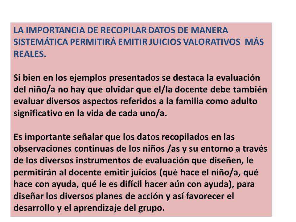 LA IMPORTANCIA DE RECOPILAR DATOS DE MANERA SISTEMÁTICA PERMITIRÁ EMITIR JUICIOS VALORATIVOS MÁS REALES.