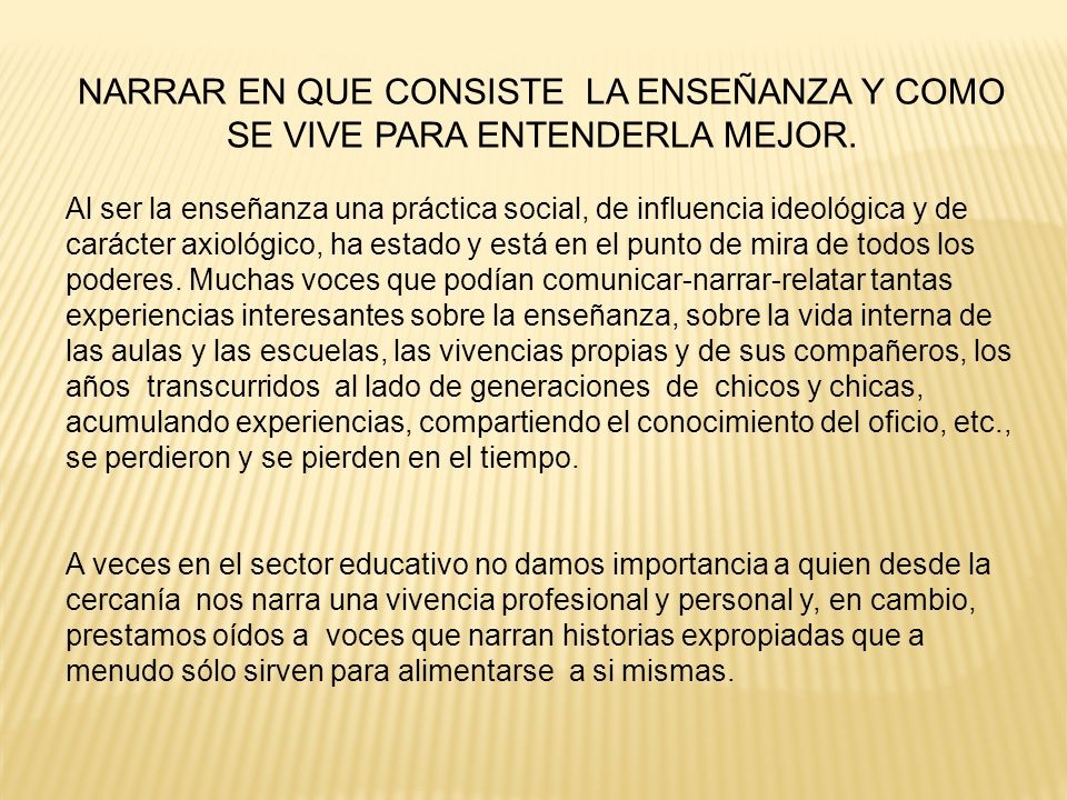 NARRAR EN QUE CONSISTE LA ENSEÑANZA Y COMO SE VIVE PARA ENTENDERLA MEJOR.