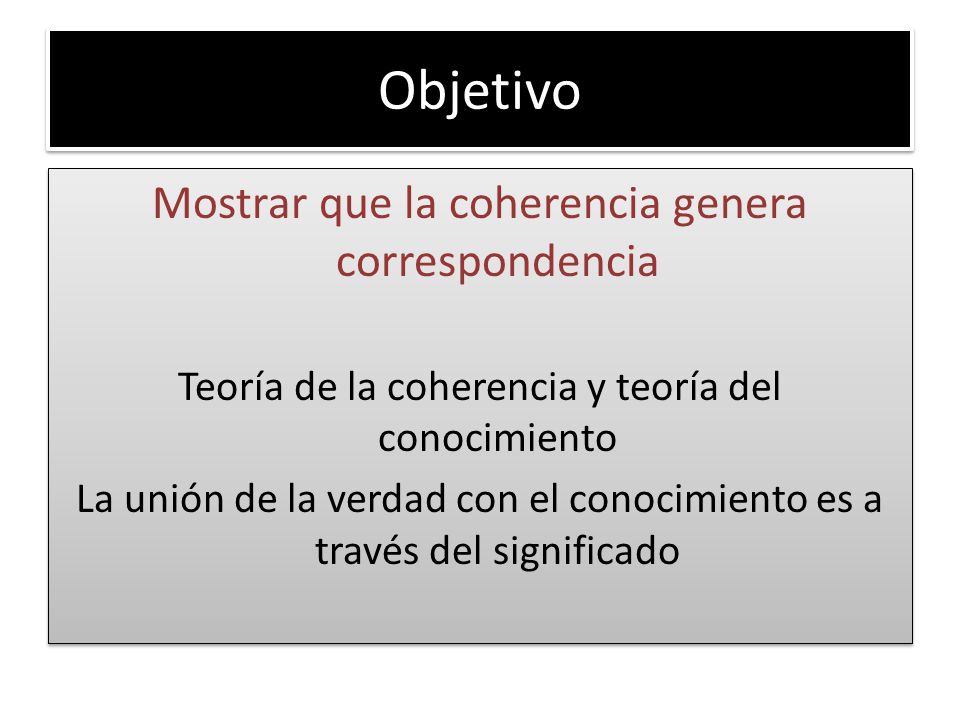 Objetivo Mostrar que la coherencia genera correspondencia