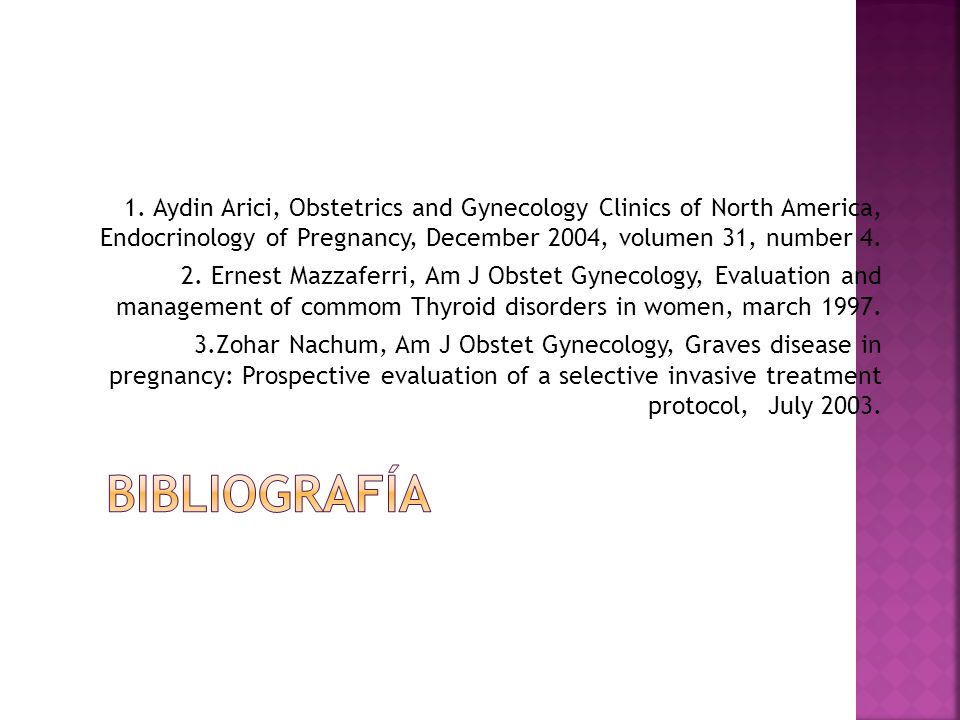 1. Aydin Arici, Obstetrics and Gynecology Clinics of North America, Endocrinology of Pregnancy, December 2004, volumen 31, number 4.