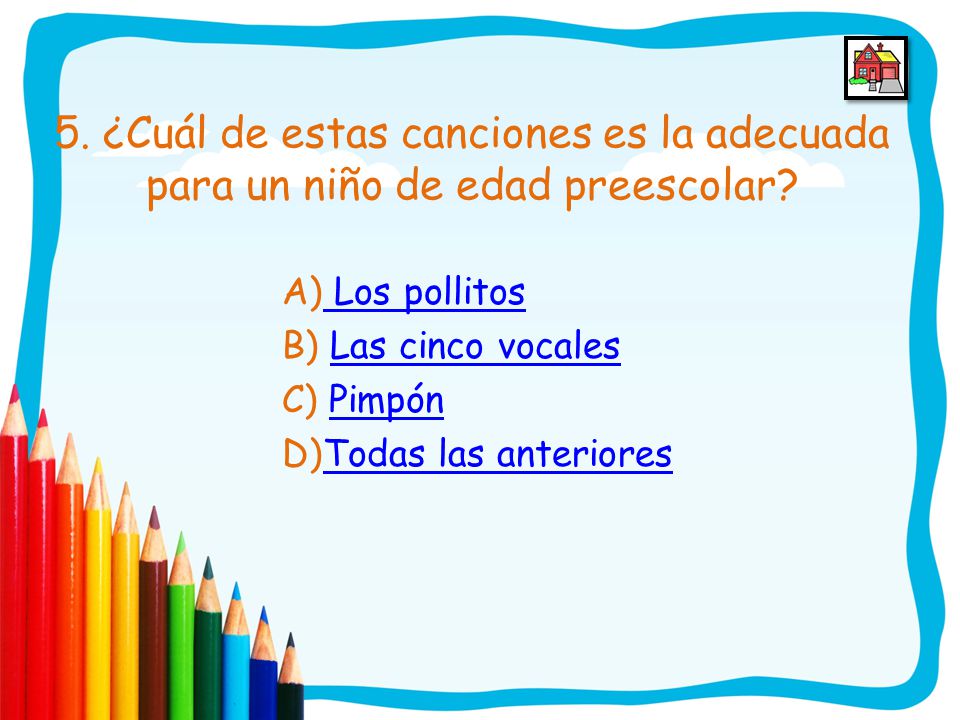 5. ¿Cuál de estas canciones es la adecuada para un niño de edad preescolar