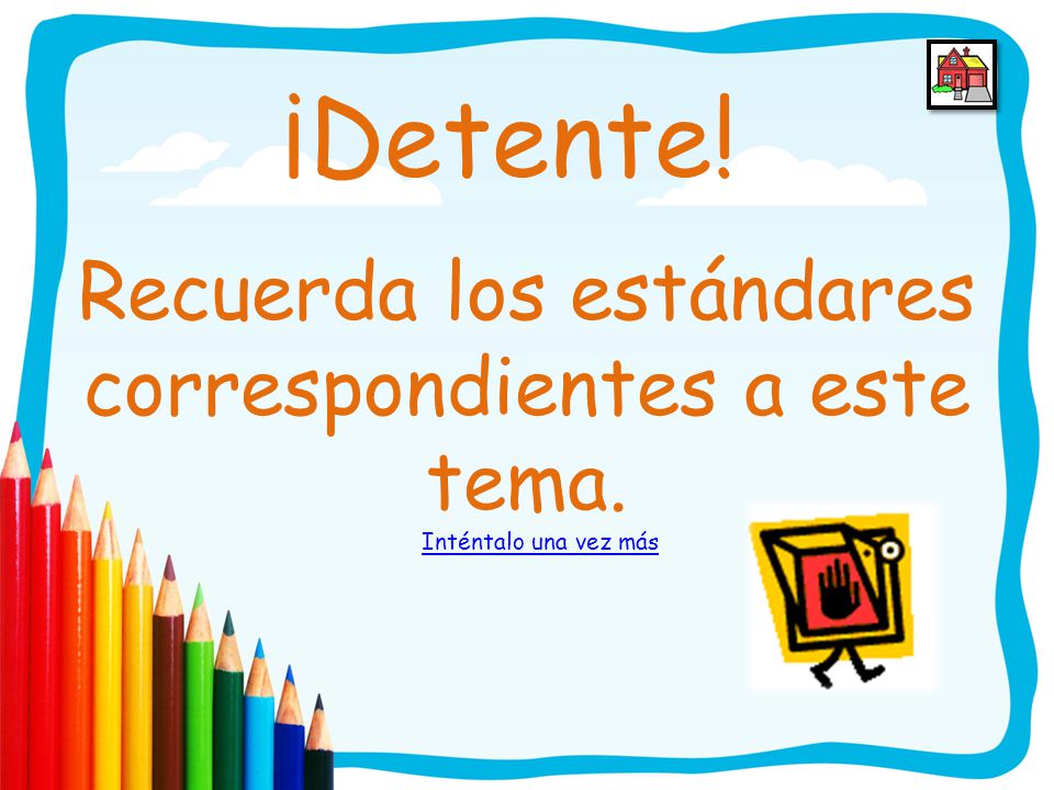 Recuerda los estándares correspondientes a este tema.