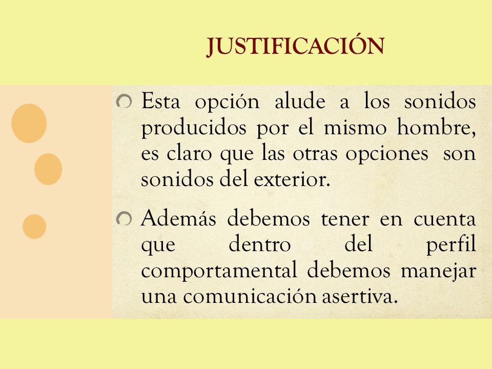Justificación Esta opción alude a los sonidos producidos por el mismo hombre, es claro que las otras opciones son sonidos del exterior.