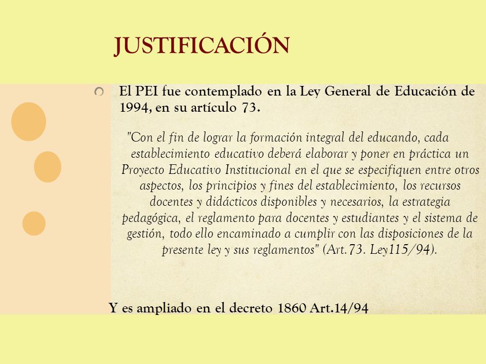justificación El PEI fue contemplado en la Ley General de Educación de 1994, en su artículo 73.