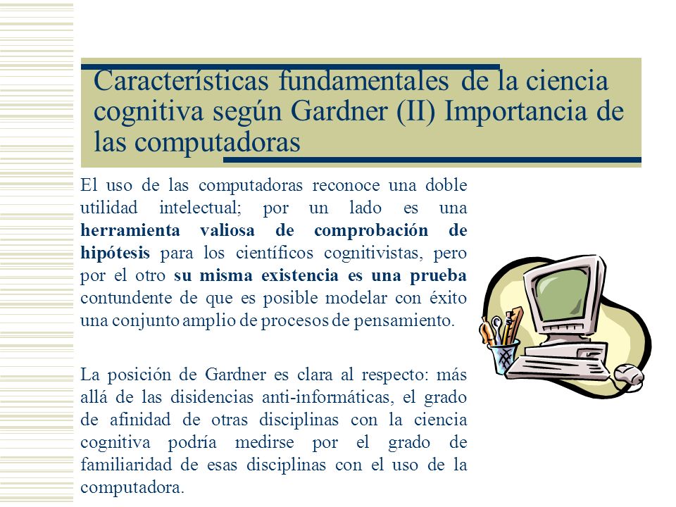 Características fundamentales de la ciencia cognitiva según Gardner (II) Importancia de las computadoras