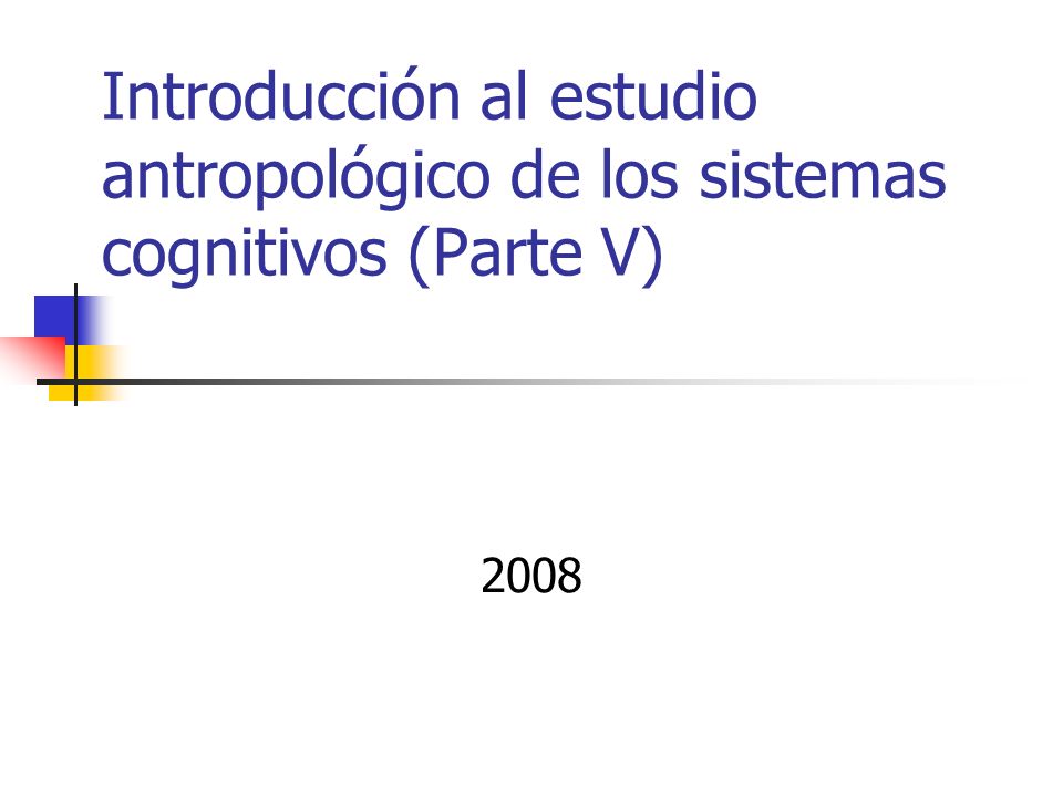 Introducción al estudio antropológico de los sistemas cognitivos (Parte V)