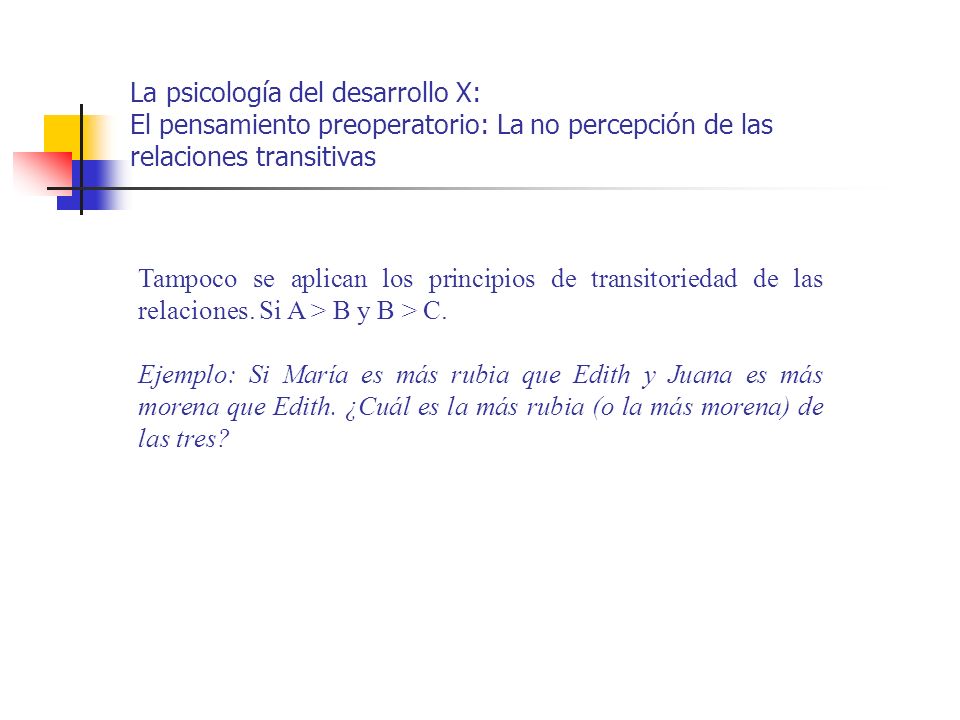 La psicología del desarrollo X: El pensamiento preoperatorio: La no percepción de las relaciones transitivas