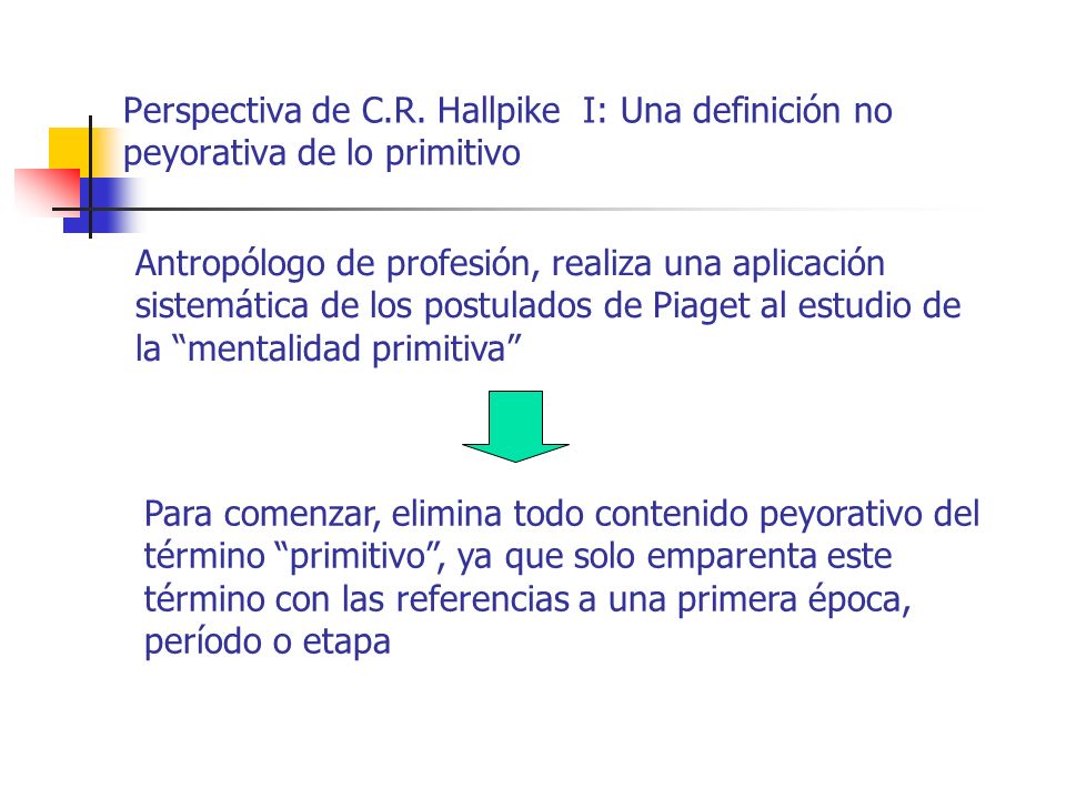 Perspectiva de C.R. Hallpike I: Una definición no peyorativa de lo primitivo