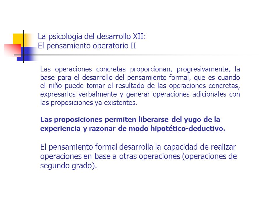 La psicología del desarrollo XII: El pensamiento operatorio II