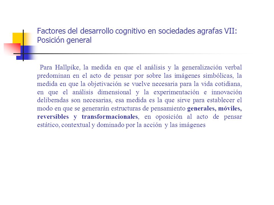 Factores del desarrollo cognitivo en sociedades agrafas VII: Posición general