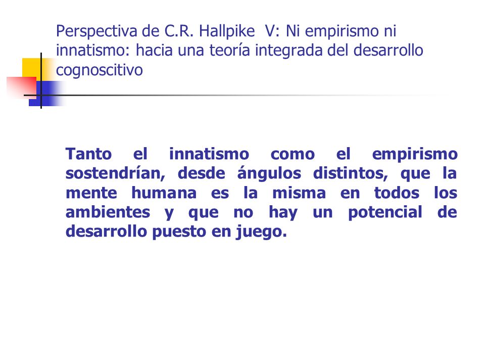 Perspectiva de C.R. Hallpike V: Ni empirismo ni innatismo: hacia una teoría integrada del desarrollo cognoscitivo