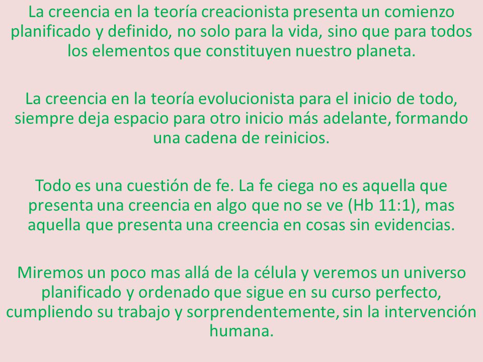 La creencia en la teoría creacionista presenta un comienzo planificado y definido, no solo para la vida, sino que para todos los elementos que constituyen nuestro planeta.