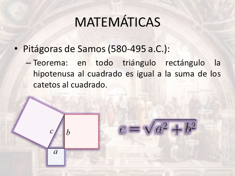 MATEMÁTICAS Pitágoras de Samos ( a.C.):