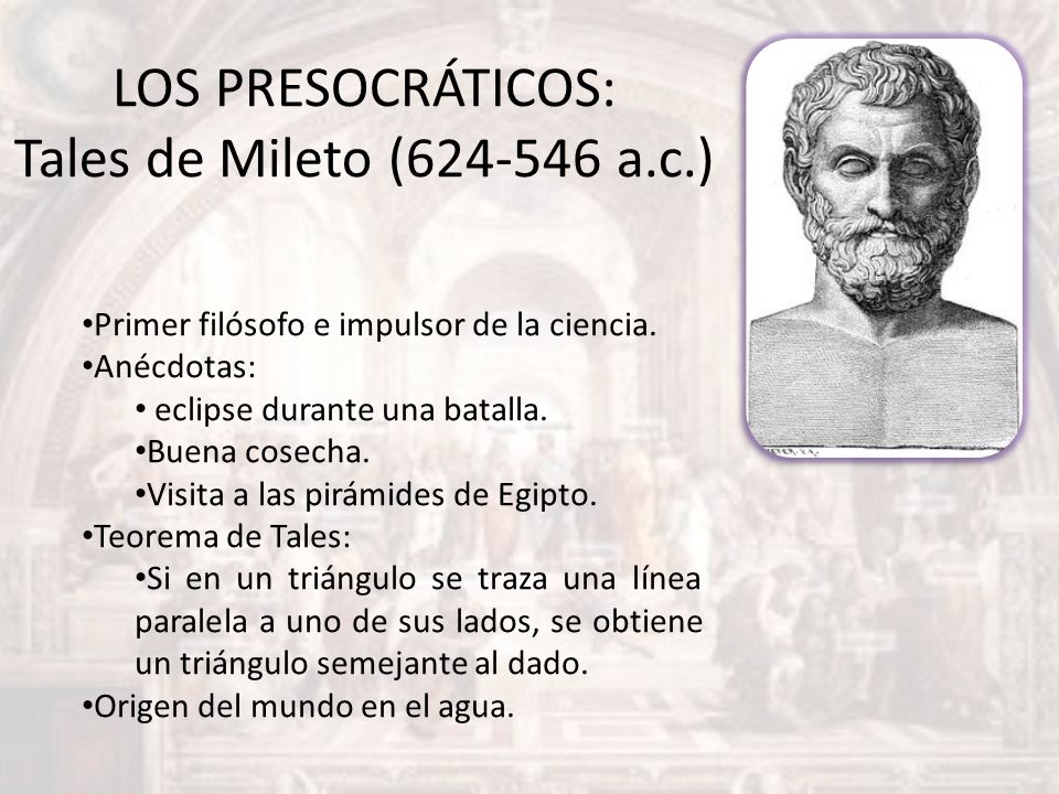 LOS PRESOCRÁTICOS: Tales de Mileto ( a.c.)