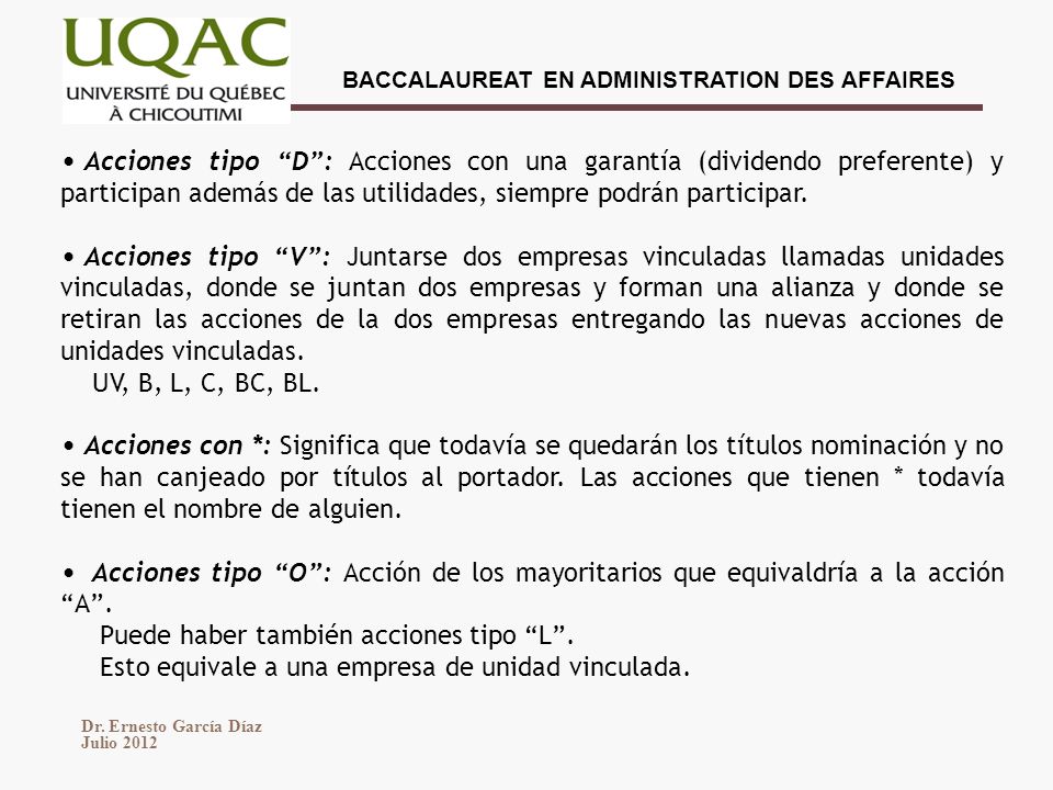 Acciones tipo D : Acciones con una garantía (dividendo preferente) y participan además de las utilidades, siempre podrán participar.