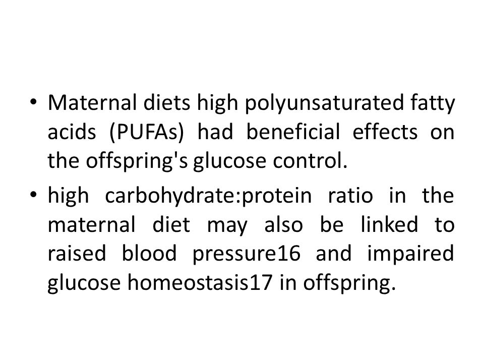 Maternal diets high polyunsaturated fatty acids (PUFAs) had beneficial effects on the offspring s glucose control.