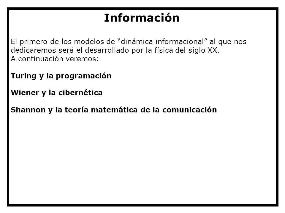 Información El primero de los modelos de dinámica informacional al que nos dedicaremos será el desarrollado por la física del siglo XX.