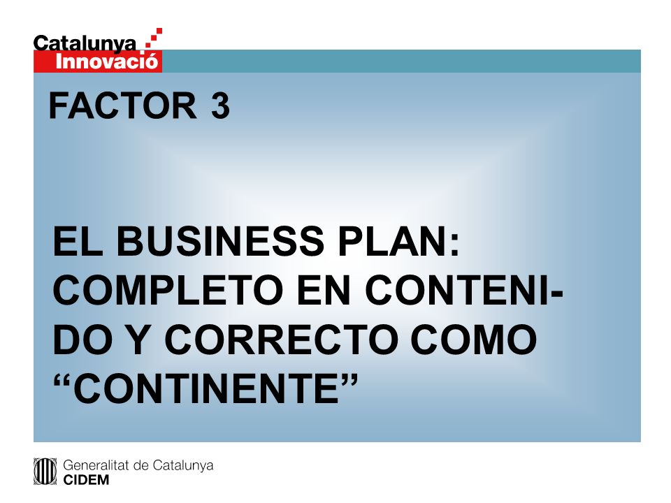 EL BUSINESS PLAN: COMPLETO EN CONTENI-DO Y CORRECTO COMO CONTINENTE
