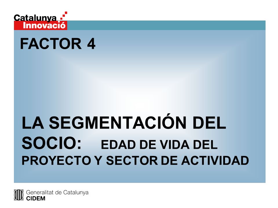 FACTOR 4 LA SEGMENTACIÓN DEL SOCIO: EDAD DE VIDA DEL PROYECTO Y SECTOR DE ACTIVIDAD
