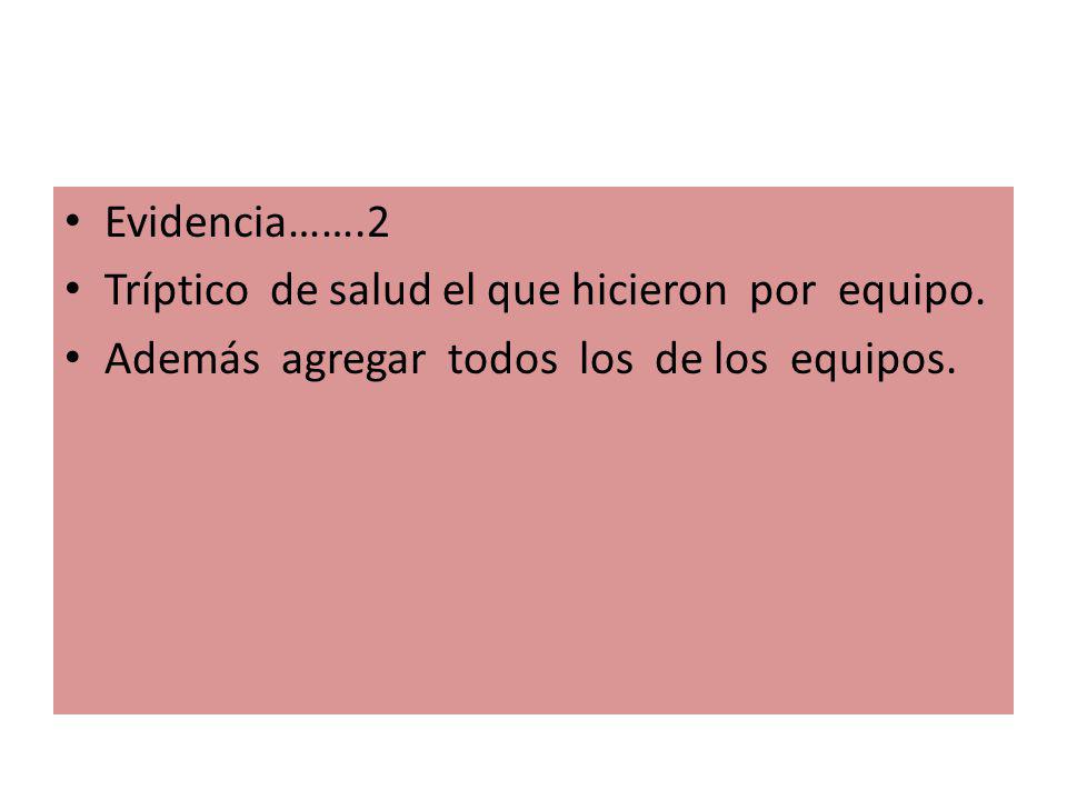 Evidencia…….2 Tríptico de salud el que hicieron por equipo.