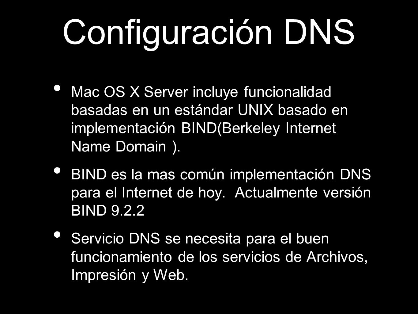 Configuración DNS Mac OS X Server incluye funcionalidad basadas en un estándar UNIX basado en implementación BIND(Berkeley Internet Name Domain ).