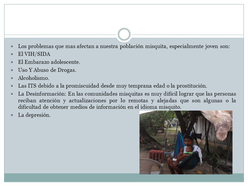 Los problemas que mas afectan a nuestra población misquita, especialmente joven son: