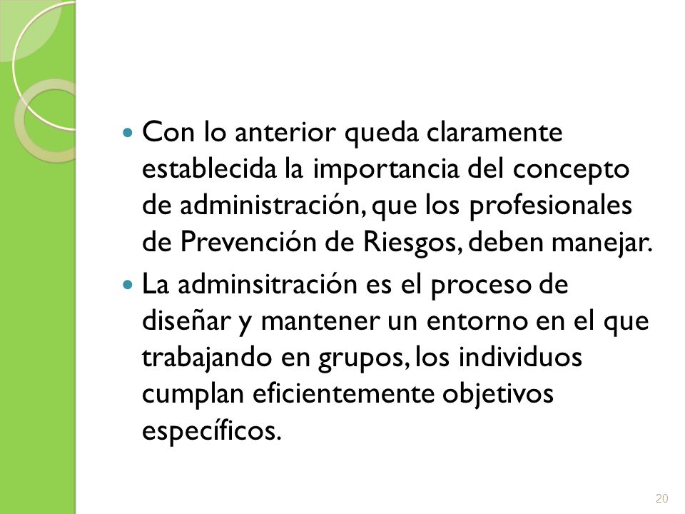 Con lo anterior queda claramente establecida la importancia del concepto de administración, que los profesionales de Prevención de Riesgos, deben manejar.