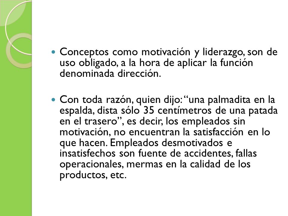 Conceptos como motivación y liderazgo, son de uso obligado, a la hora de aplicar la función denominada dirección.