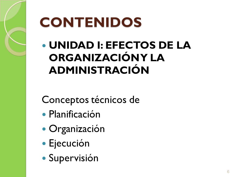 CONTENIDOS UNIDAD I: EFECTOS DE LA ORGANIZACIÓN Y LA ADMINISTRACIÓN